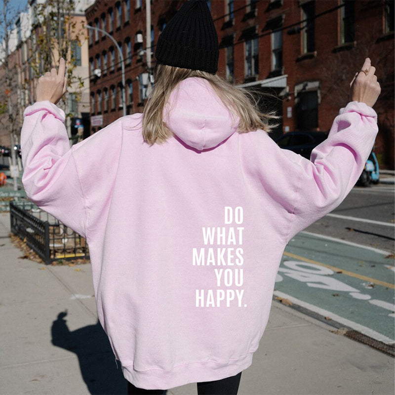 Loose Hoodie Do What Makes You Happy