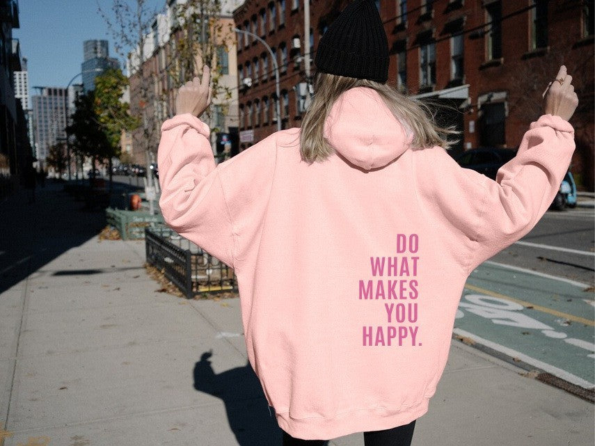 Loose Hoodie Do What Makes You Happy
