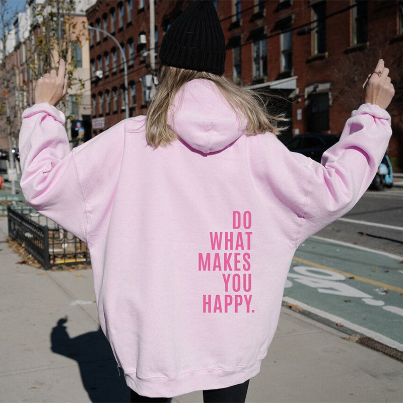Loose Hoodie Do What Makes You Happy