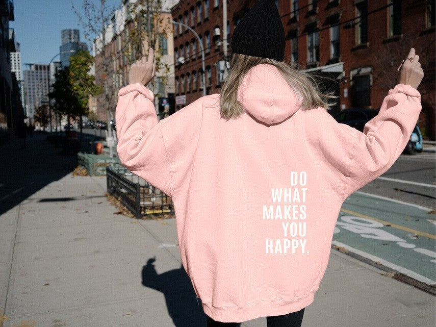 Loose Hoodie Do What Makes You Happy